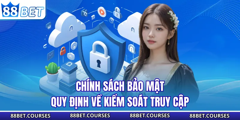 Chính sách bảo mật quy định về kiểm soát truy cập
