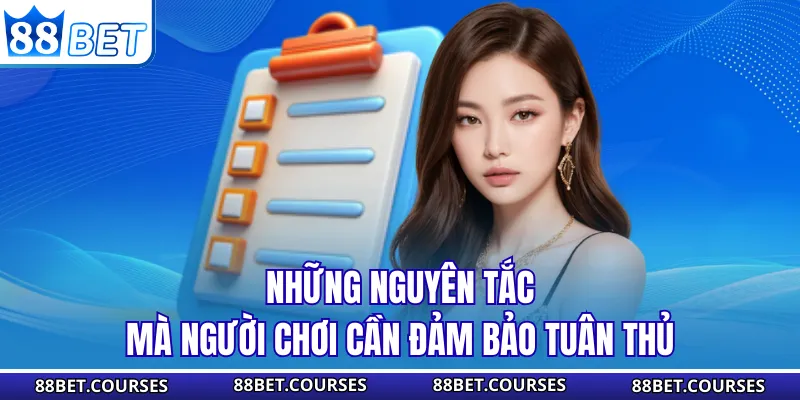 Những nguyên tắc mà người chơi cần đảm bảo tuân thủ